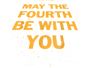 May The 4th Be With You PNG Image HD