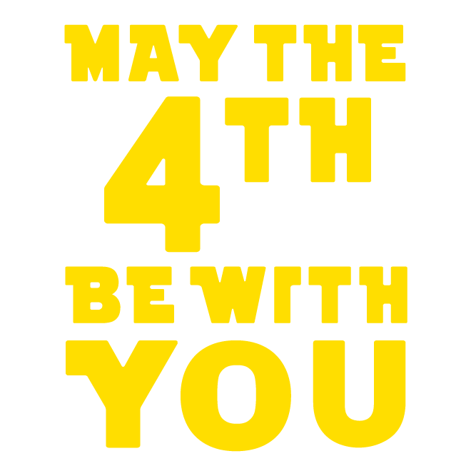 May The 4th Be With You