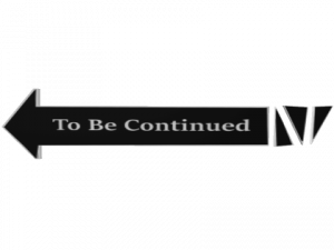 continuation sign, story cliffhanger, ongoing narrative, suspenseful ending, To Be Continued PNG